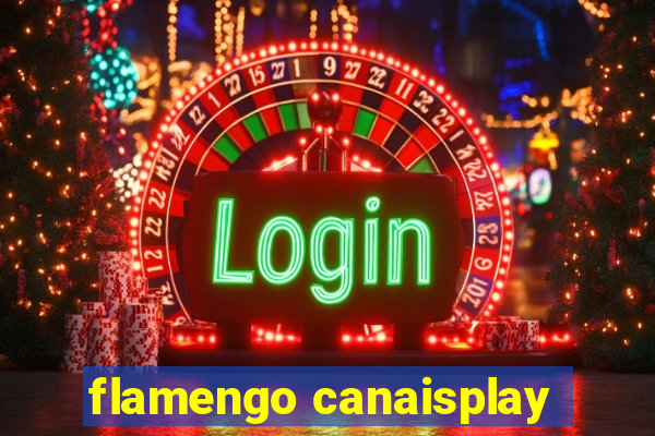 flamengo canaisplay